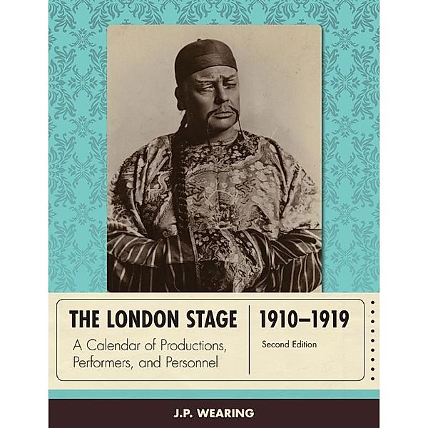 The London Stage 1910-1919 / The London Stage, J. P. Wearing