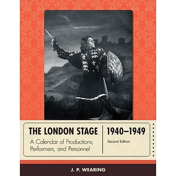 The London Stage 1940-1949 / The London Stage, J. P. Wearing