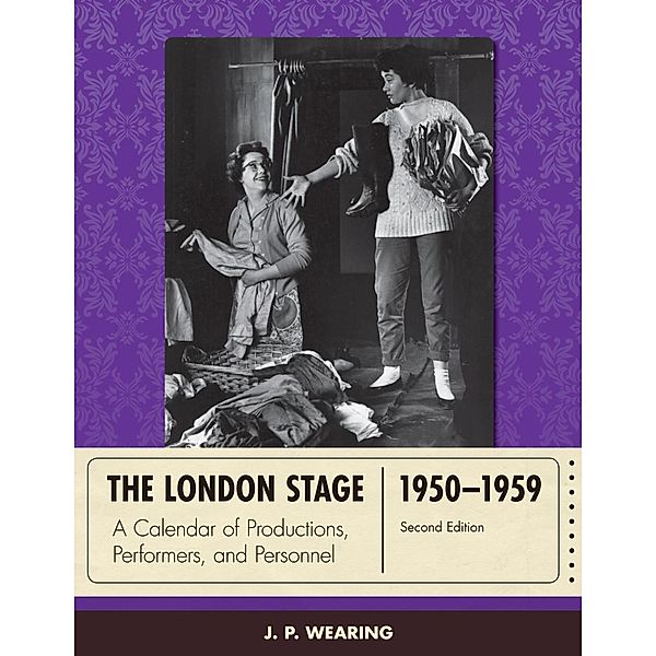 The London Stage 1950-1959 / The London Stage, J. P. Wearing