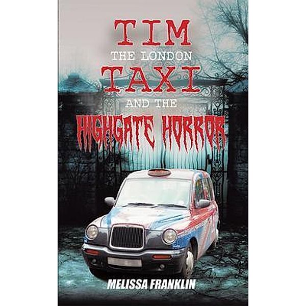 The London Taxi and The Highgate Horror / BookTrail Publishing, Melissa Franklin