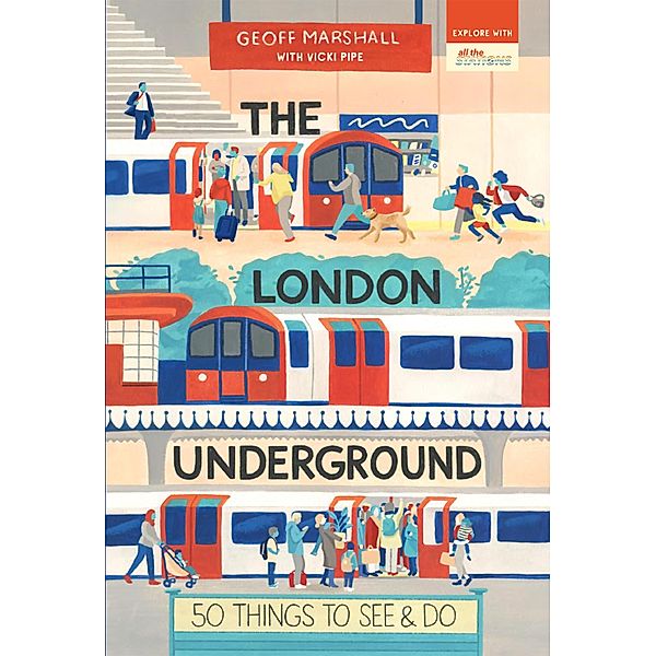The London Underground / 50 Things to See and Do Bd.2, Geoff Marshall, Vicki Pipe