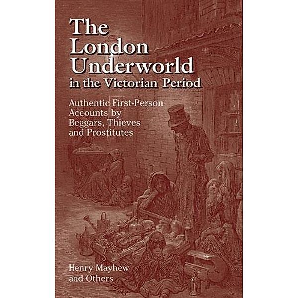 The London Underworld in the Victorian Period, Henry Mayhew