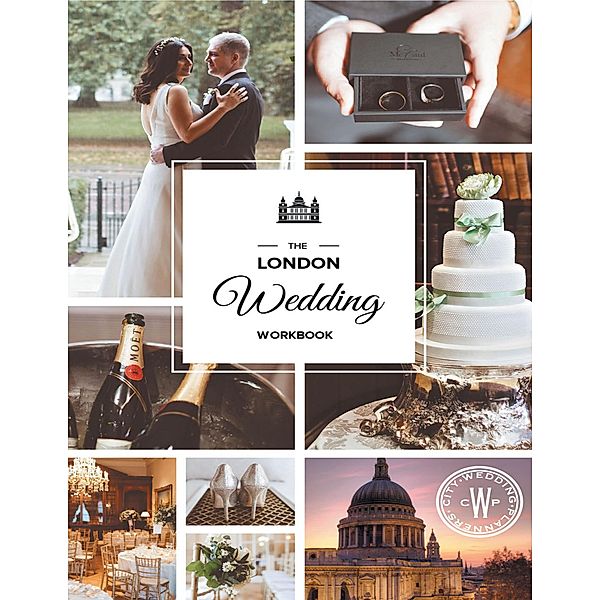 The London Wedding Workbook: Make It Meaningful, Make It Yours, Make It Happen, City Wedding Planners