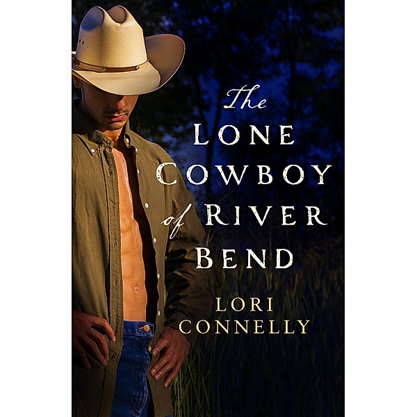 The Lone Cowboy of River Bend / The Men of Fir Mountain Bd.3, Lori Connelly