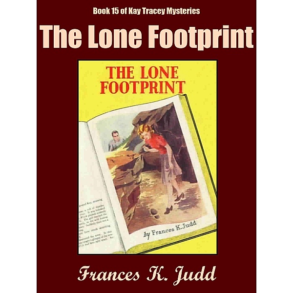 The Lone Footprint / Kay Tracey Mysteries Bd.15, Frances K. Judd