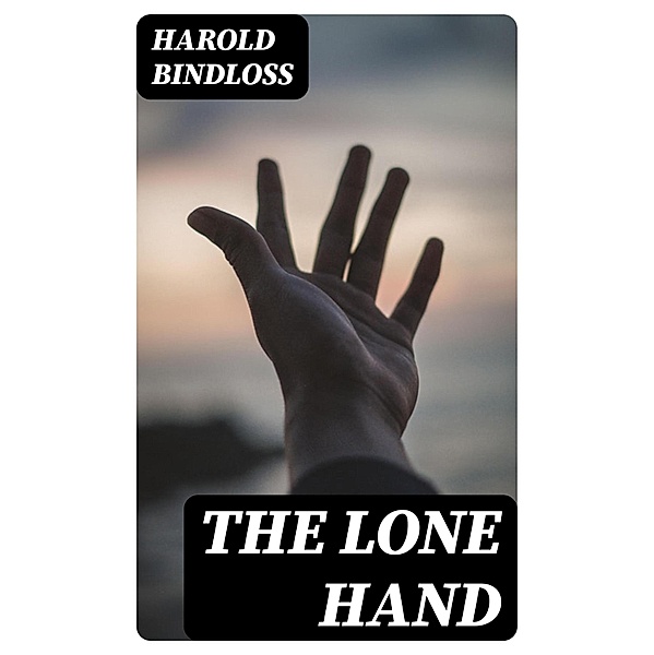 The Lone Hand, Harold Bindloss