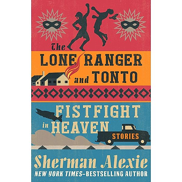 The Lone Ranger and Tonto Fistfight in Heaven, Sherman Alexie