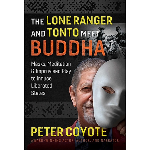 The Lone Ranger and Tonto Meet Buddha / Inner Traditions, Peter Coyote