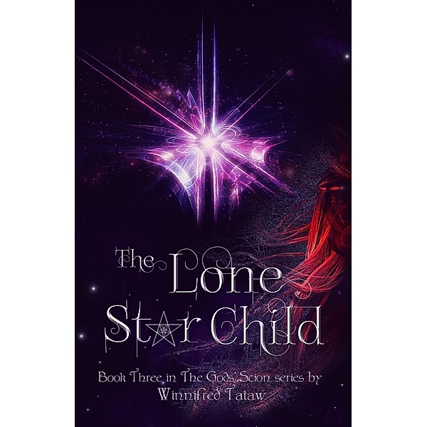 The Lone Star Child (THE GODS' SCION, #3) / THE GODS' SCION, Winnifred Tataw