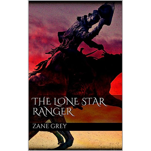 The Lone Star Ranger, Zane Grey