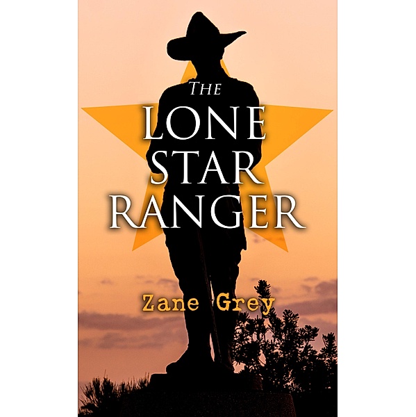 The Lone Star Ranger, Zane Grey
