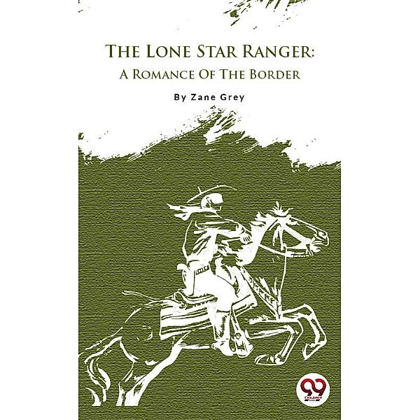 The Lone Star Ranger, Zane Grey