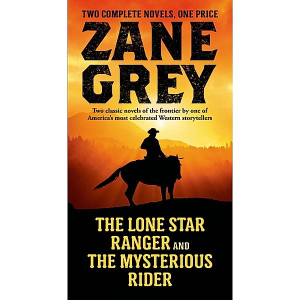 The Lone Star Ranger and The Mysterious Rider, Zane Grey