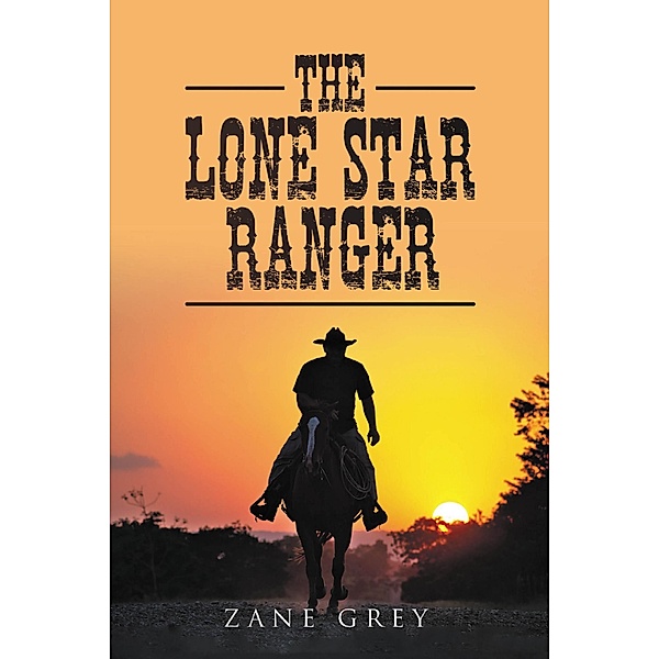 The Lone Star Ranger / Antiquarius, Zane Grey