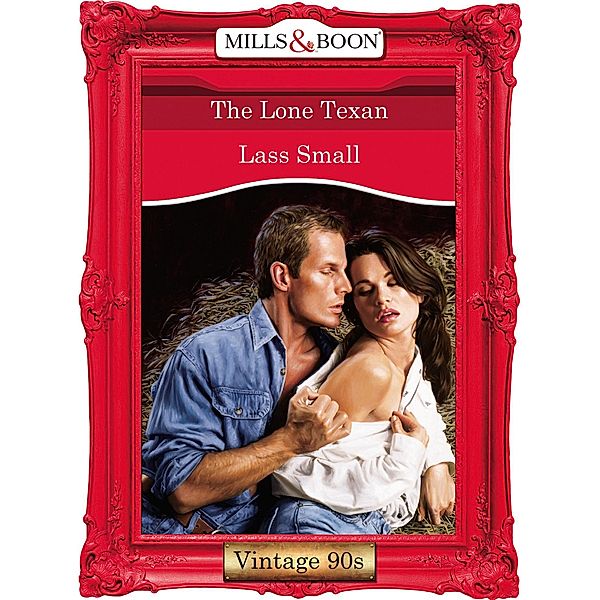 The Lone Texan (Mills & Boon Vintage Desire), Lass Small