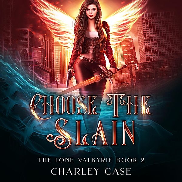 The Lone Valkyrie - 2 - Choose the Slain, Charley Case, Martha Carr