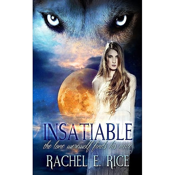 The Lone Werewolf finds his Mate, Rachel E Rice