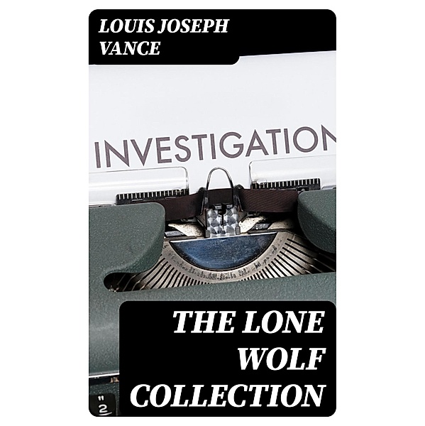 The Lone Wolf Collection, Louis Joseph Vance