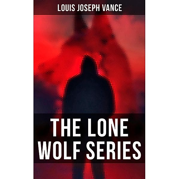 The Lone Wolf Series, Louis Joseph Vance