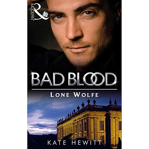 The Lone Wolfe (Bad Blood, Book 8), Kate Hewitt