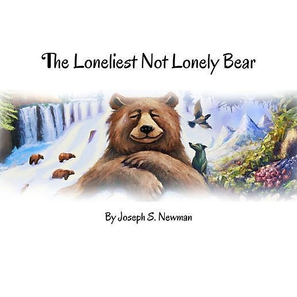 The Loneliest Not Lonely Bear, Joseph S. Newman