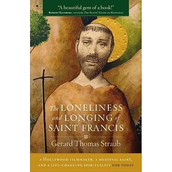 The Loneliness and Longing of Saint Francis, Gerard Thomas Straub
