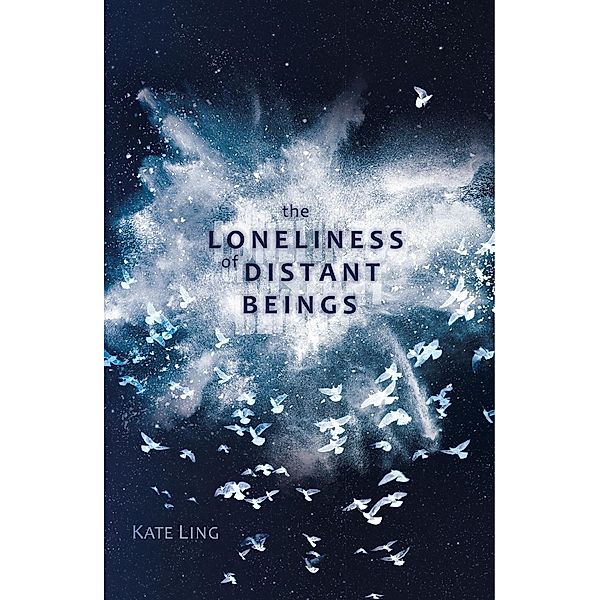 The Loneliness of Distant Beings / Ventura Saga Bd.1, Kate Ling