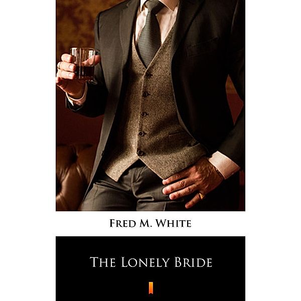 The Lonely Bride, Fred M. White