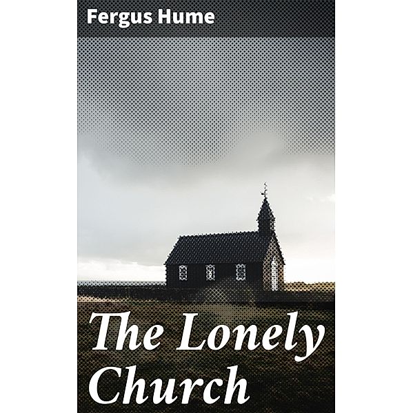 The Lonely Church, Fergus Hume