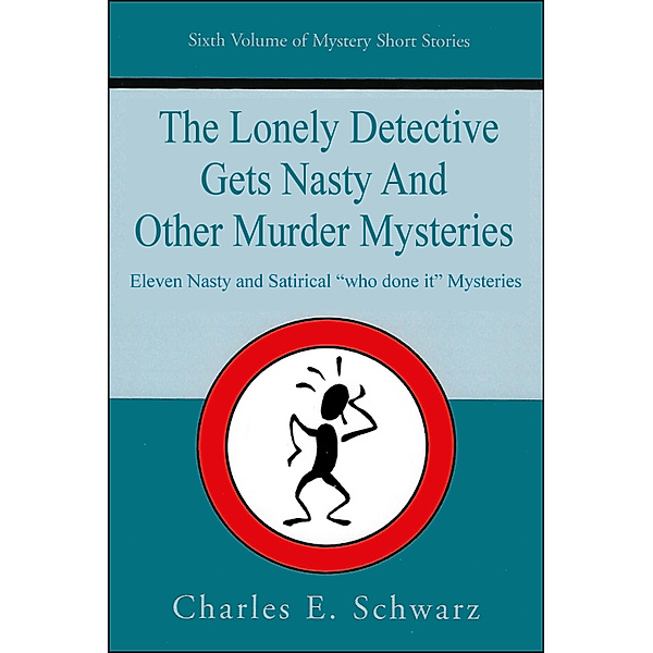 The Lonely Detective Gets Nasty and Other Murder Mysteries, Charles Schwarz