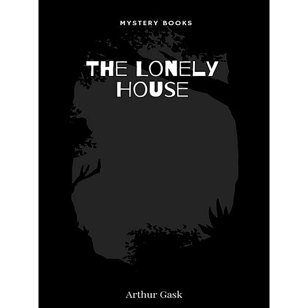 The Lonely House / Gilbert Larose, Arthur Gask