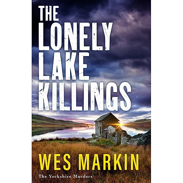 The Lonely Lake Killings / The Yorkshire Murders Bd.2, Wes Markin