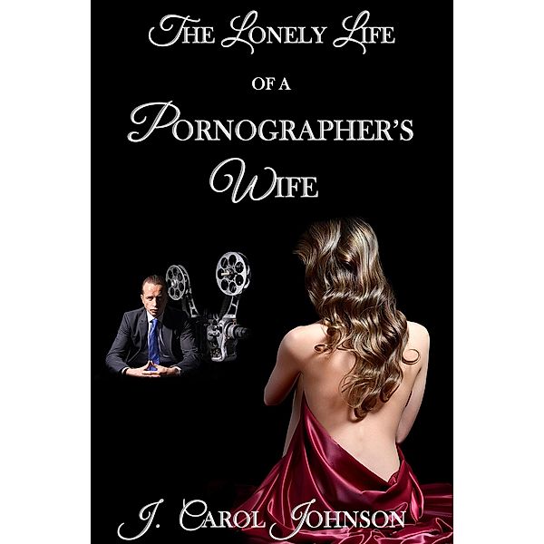 The Lonely Life of a Pornographer's Wife, J. Carol Johnson