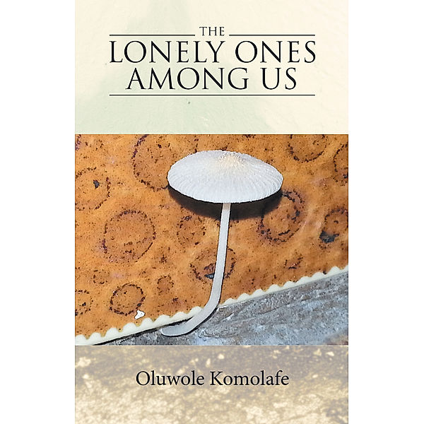 The Lonely Ones Among Us, Oluwole Komolafe