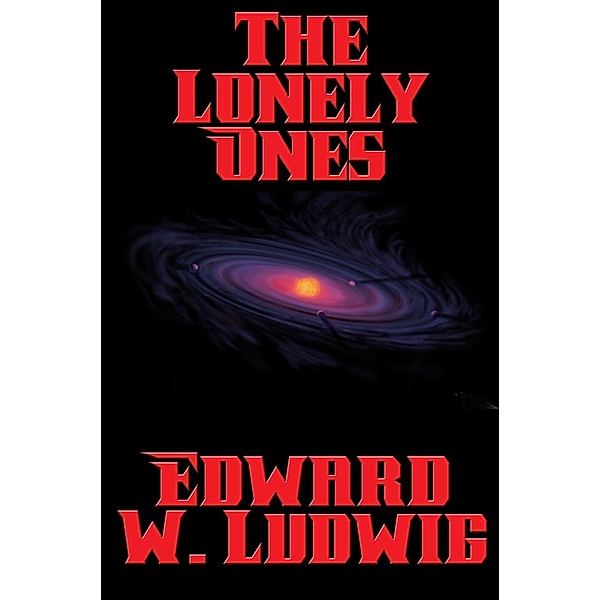 The Lonely Ones / Positronic Publishing, Edward W. Ludwig
