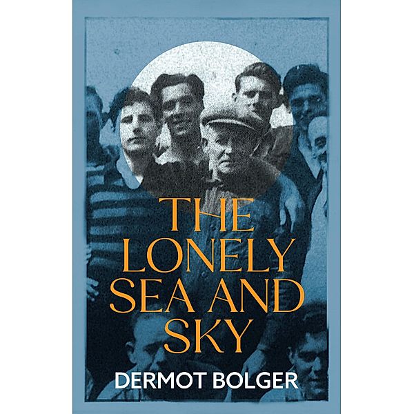 The Lonely Sea and Sky / New Island, Dermot Bolger