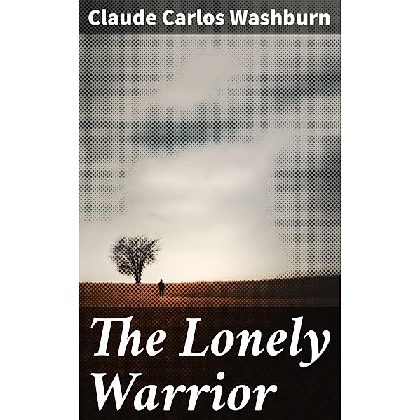 The Lonely Warrior, Claude Carlos Washburn