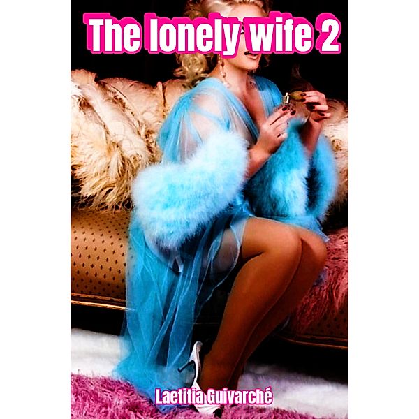 The lonely wife 2 / The lonely wife Bd.2, Laetitia Guivarché
