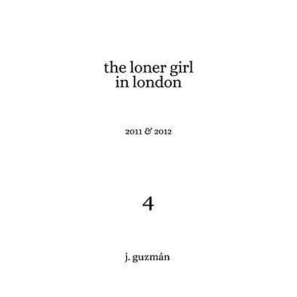The Loner Girl in London / On Being Bd.4, J. Guzmán