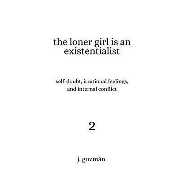 The Loner Girl is an Existentialist / On Being Bd.2, J. Guzmán