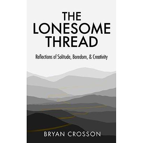 The Lonesome Thread / New Degree Press, Bryan Crosson