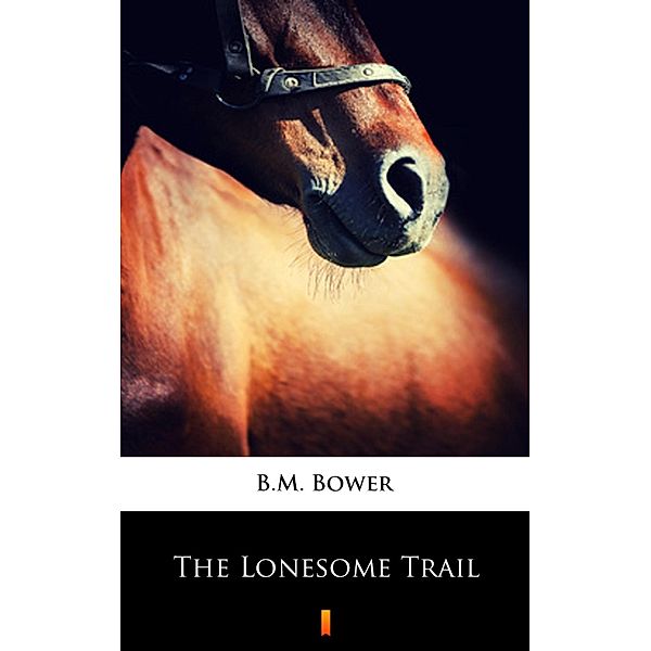 The Lonesome Trail, B. M. Bower