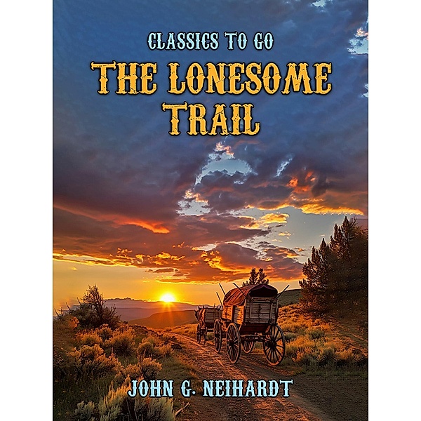 The Lonesome Trail, John G. Neihardt