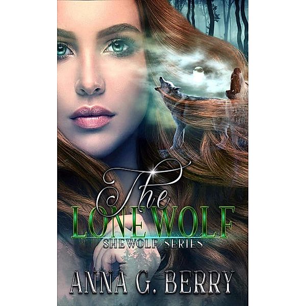 The Lonewolf (Shewolf, #1) / Shewolf, Anna G Berry