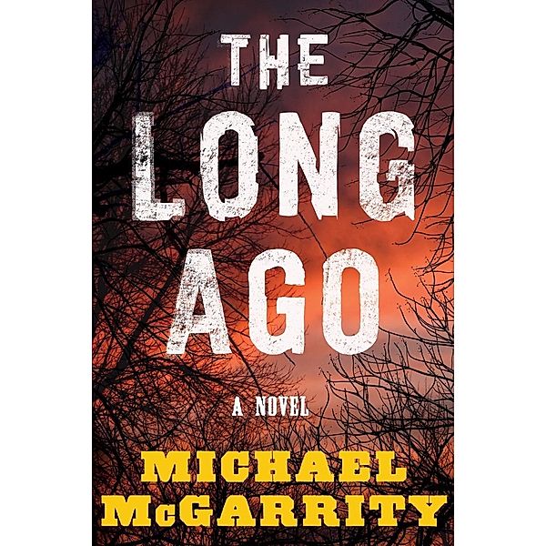 The Long Ago: A Novel, Michael McGarrity