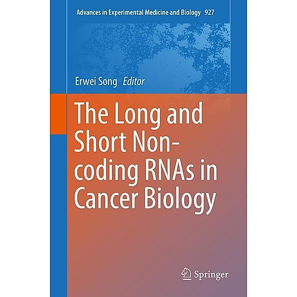 The Long and Short Non-coding RNAs in Cancer Biology / Advances in Experimental Medicine and Biology Bd.927