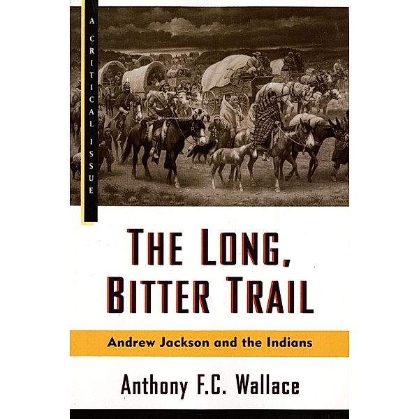 The Long, Bitter Trail / Hill and Wang Critical Issues, Anthony Wallace