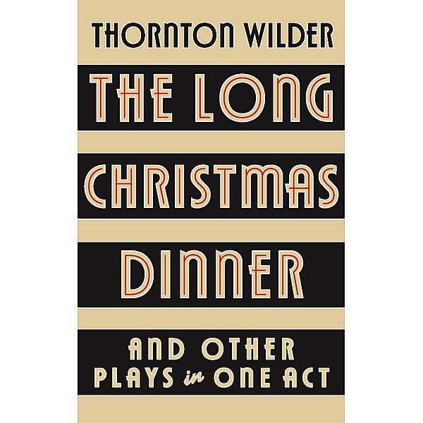 The Long Christmas Dinner and Other Plays in One Act, Thornton Wilder