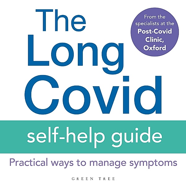 The Long Covid Self-Help Guide, Oxford The Specialists from the Post-Covid Clinic