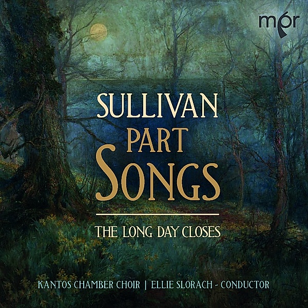 The Long Day Closes-Sullivan Part Songs, Ellie Slorach, Kantos Chamber Choir